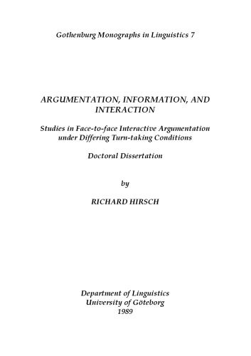 Argumentation, information, and interaction: Studies in face-to-face interactive argumentation under differing turn-taking conditions (Gothenburg monographs in linguistics)