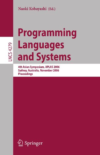 Programming Languages and Systems: 4th Asian Symposium, APLAS 2006, Sydney, Australia, November 8-10, 2006, Proceedings (Lecture Notes in Computer Science, 4279)