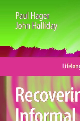 Recovering Informal Learning: Wisdom, Judgement and Community (Lifelong Learning Book Series, 7)