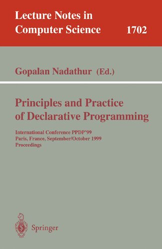Principles and Practice of Declarative Programming: International Conference, PPDP'99, Paris, France, September, 29 - October 1, 1999, Proceedings (Lecture Notes in Computer Science, 1702)