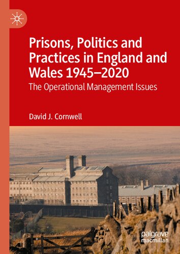 Prisons, Politics and Practices in England and Wales 1945–2020: The Operational Management Issues