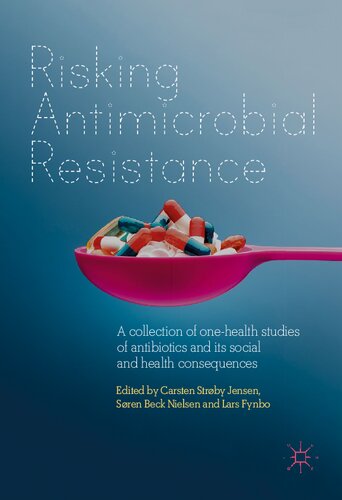 Risking Antimicrobial Resistance: A collection of one-health studies of antibiotics and its social and health consequences
