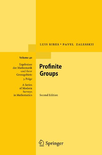 Profinite Groups (Ergebnisse der Mathematik und ihrer Grenzgebiete. 3. Folge / A Series of Modern Surveys in Mathematics, 40)