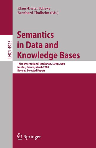 Semantics in Data and Knowledge Bases: Third International Workshop, SDKB 2008, Nantes, France, March 29, 2008, Revised Selected Papers (Lecture Notes in Computer Science, 4925)