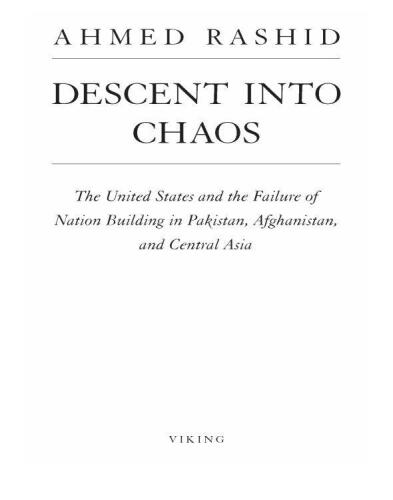 Descent into Chaos: The United States and the Failure of Nation Building in Pakistan, Afghanistan, and Central Asia