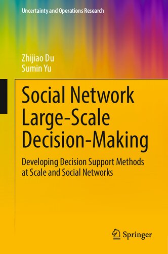 Social Network Large-Scale Decision-Making: Developing Decision Support Methods at Scale and Social Networks (Uncertainty and Operations Research)