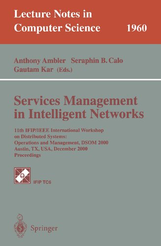 Services Management in Intelligent Networks: 11th IFIP/IEEE International Workshop on Distributed Systems: Operations and Management, DSOM 2000 ... (Lecture Notes in Computer Science, 1960)