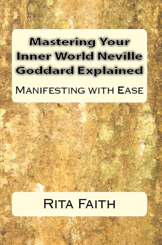 Mastering Your Inner World Neville Goddard Explained: Manifesting with Ease