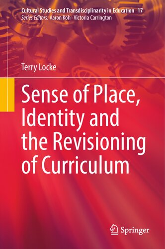 Sense of Place, Identity and the Revisioning of Curriculum (Cultural Studies and Transdisciplinarity in Education, 17)
