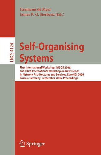 Self-Organizing Systems: First International Workshop, IWSOS 2006 and Third International Workshop on New Trends in Network Architectures and ... (Lecture Notes in Computer Science, 4124)
