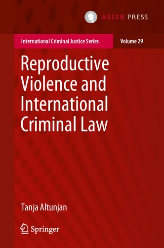 Reproductive Violence and International Criminal Law (International Criminal Justice Series, 29)