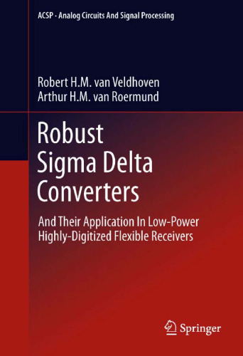 Robust Sigma Delta Converters: And Their Application in Low-Power Highly-Digitized Flexible Receivers