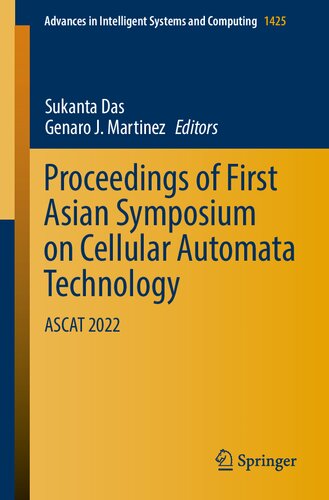 Proceedings of First Asian Symposium on Cellular Automata Technology: ASCAT 2022 (Advances in Intelligent Systems and Computing)
