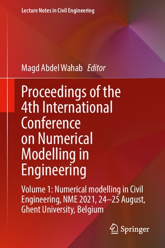 Proceedings of the 4th International Conference on Numerical Modelling in Engineering: Volume 1: Numerical modelling in Civil Engineering, NME 2021, ... (Lecture Notes in Civil Engineering, 217)