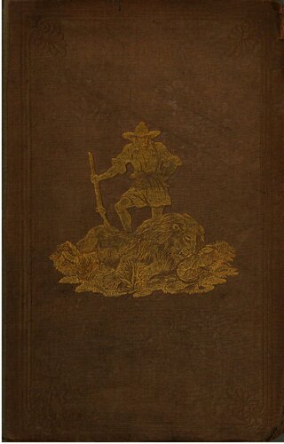 Five years of a hunter's lifein the far interior of South Africa, with notices of the native tribes, and anecdotes of the chase of the lion, elephant, hippopotamus, giraffe,rhinoceros etc.