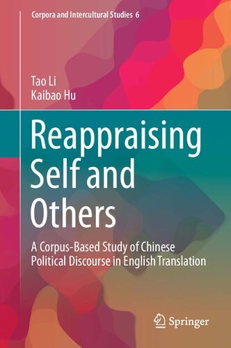 Reappraising Self and Others: A Corpus-Based Study of Chinese Political Discourse in English Translation (Corpora and Intercultural Studies, 6)