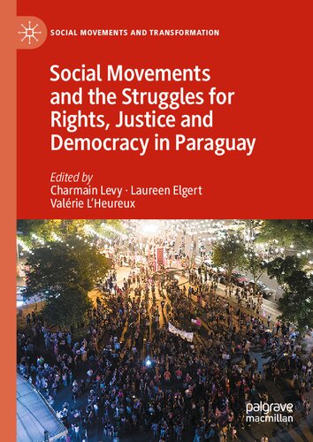 Social Movements and the Struggles for Rights, Justice and Democracy in Paraguay (Social Movements and Transformation)