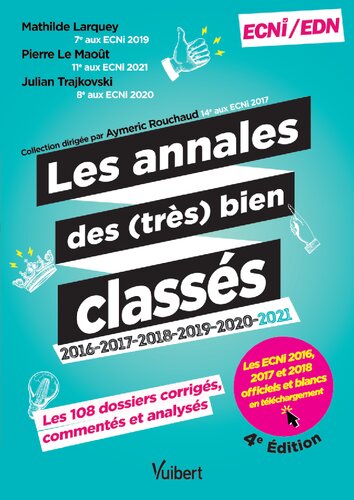 Les annales des (très) bien classés pour les ECNi/EDN: La correction corrigée, commentée et analysée des 108 dossiers déjà tombés 2016-2021