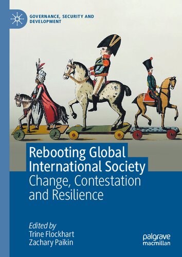 Rebooting Global International Society: Change, Contestation and Resilience (Governance, Security and Development)