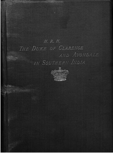 H. R. H. The Duke of Clarence & Avondale in Southern India, with a narrative of elephant-catching in Mysore