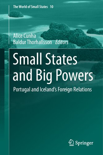 Small States and Big Powers: Portugal and Iceland’s Foreign Relations (The World of Small States, 10)