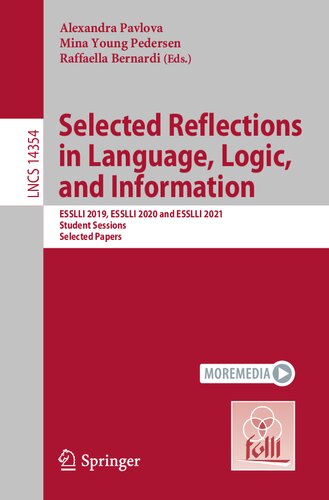 Selected Reflections in Language, Logic, and Information: ESSLLI 2019, ESSLLI 2020 and ESSLLI 2021 Student Sessions, Selected Papers (Lecture Notes in Computer Science)