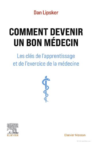 Comment devenir un bon médecin: Les clés de l'apprentissage et de l'exercice de la médecine