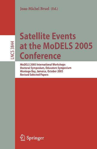 Satellite Events at the MoDELS 2005 Conference: MoDELS 2005 International Workshop OCLWS, MoDeVA, MARTES, AOM, MTiP, WiSME, MODAUI, Nfc, MDD, WUsCaM, ... (Lecture Notes in Computer Science, 3844)