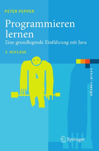 Programmieren mit Java: Eine grundlegende Einführung für Informatiker und Ingenieure