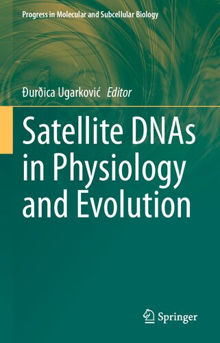 Satellite DNAs in Physiology and Evolution (Progress in Molecular and Subcellular Biology, 60)