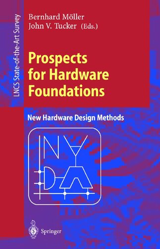 Prospects for Hardware Foundations: ESPRIT Working Group 8533 NADA ― New Hardware Design Methods Survey Chapters (Lecture Notes in Computer Science, 1546)