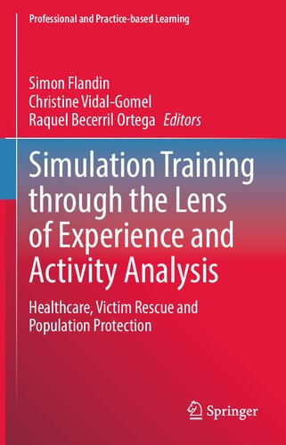 Simulation Training through the Lens of Experience and Activity Analysis: Healthcare, Victim Rescue and Population Protection (Professional and Practice-based Learning, 30)