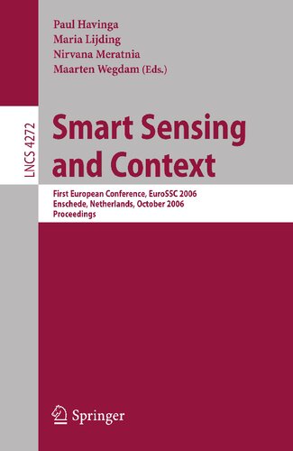 Smart Sensing and Context: First European Conference, EuroSSC 2006, Enschede, Netherlands, October 25-27, 2006, Proceedings (Lecture Notes in Computer Science, 4272)