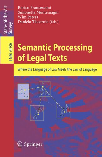 Semantic Processing of Legal Texts: Where the Language of Law Meets the Law of Language (Lecture Notes in Computer Science, 6036)