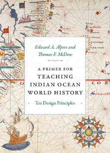 A Primer for Teaching Indian Ocean World History: Ten Design Principles (The World Readers)