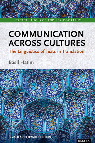 Communication Across Cultures: The Linguistics of Texts in Translation (Expanded and Revised Edition) (Exeter Language and Lexicography)