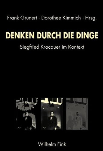 Denken durch die Dinge: Siegfried Kracauer im Kontext