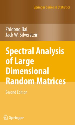 Spectral Analysis of Large Dimensional Random Matrices (Springer Series in Statistics)