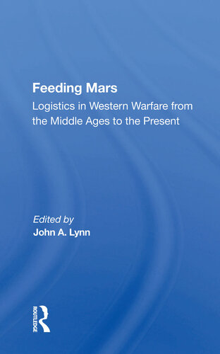 Feeding Mars: Logistics In Western Warfare From The Middle Ages To The Present