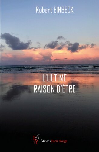 L'Ultime raison d'être: Recueil de nouvelles
