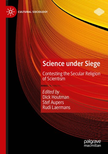 Science under Siege: Contesting the Secular Religion of Scientism (Cultural Sociology)