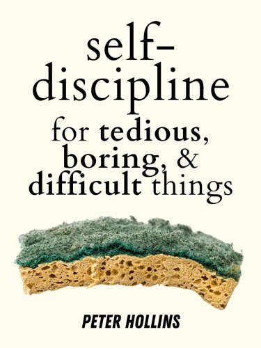 Self-Discipline for Tedious, Boring, and Difficult Things