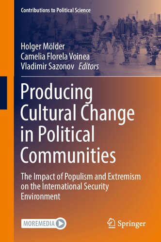 Producing Cultural Change in Political Communities: The Impact of Populism and Extremism on the International Security Environment (Contributions to Political Science)