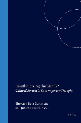 Re-ethnicizing the Minds? Cultural Revival in Contemporary Thought (Studies in Intercultural Philosophy 17) (Studien Zur Interkulturellen Philosophie, 17)
