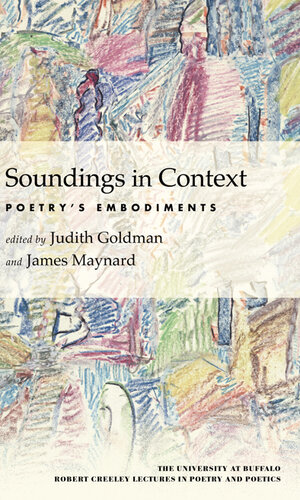 Soundings in Context: Poetry's Embodiments (University at Buffalo Robert Creeley Lectures in Poetry and)