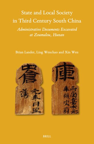State and Local Society in Third Century South China: Excavated Administrative Documents from Zoumalou, Hunan (Sinica Leidensia, 159)
