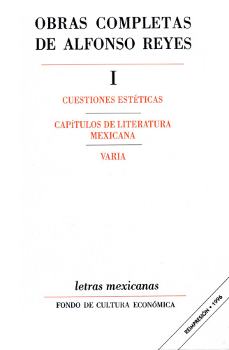 Obras completas, I : Cuestiones esteticas, Capitulos de literatura mexicana, Varia (Letras Mexicanas)