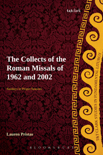 Collects of the Roman Missals: A Comparative Study of the Sundays in Proper Seasons before and after the Second Vatican Council (T&T Clark Studies in Fundamental Liturgy)