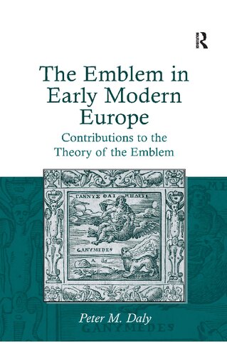 The Emblem in Early Modern Europe: Contributions to the Theory of the Emblem