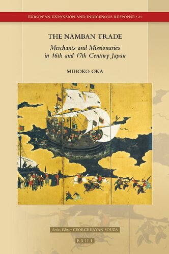 The Namban Trade Merchants and Missionaries in 16th and 17th Century Japan (European Expansion and Indigenous Response, 34)